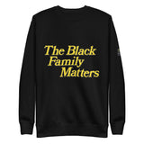 "The Black Family Matters" Unisex Fleece Pullover