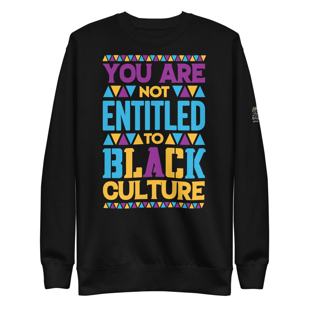 "You Are Not Entitled To Black Culture" Unisex Fleece Pullover