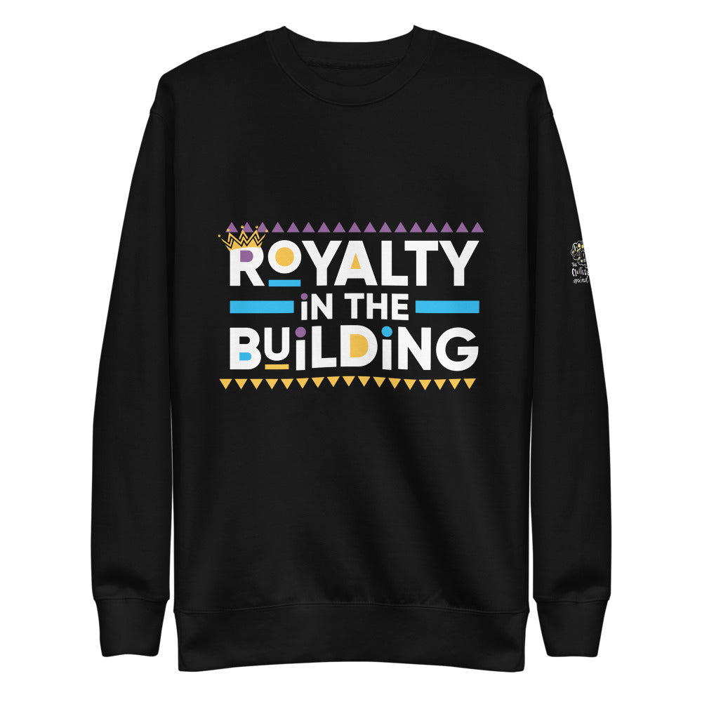 "Royalty in the Building" Unisex Fleece Pullover